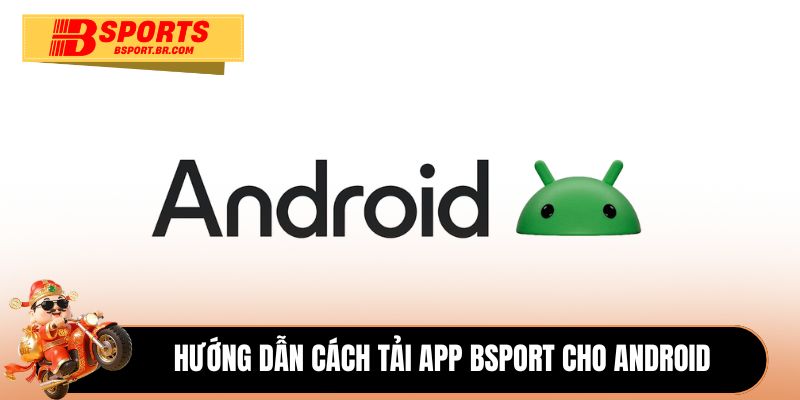 Hướng dẫn cách tải app Bsport cho Android 