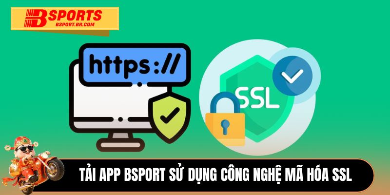 Tải app Bsport sử dụng công nghệ mã hóa SSL 