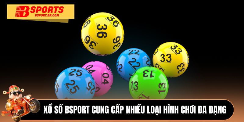 Xổ số Bsport cung cấp nhiều loại hình chơi đa dạng