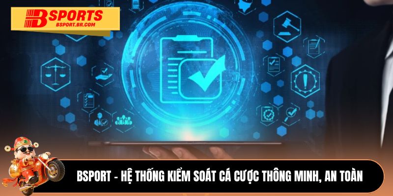 Bsport – Hệ thống kiểm soát cá cược thông minh, an toàn